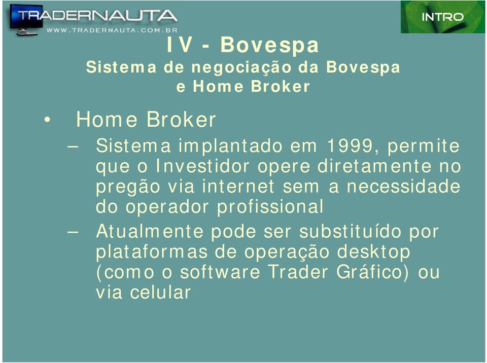 sem a necessidade do operador profissional Atualmente pode ser substituído