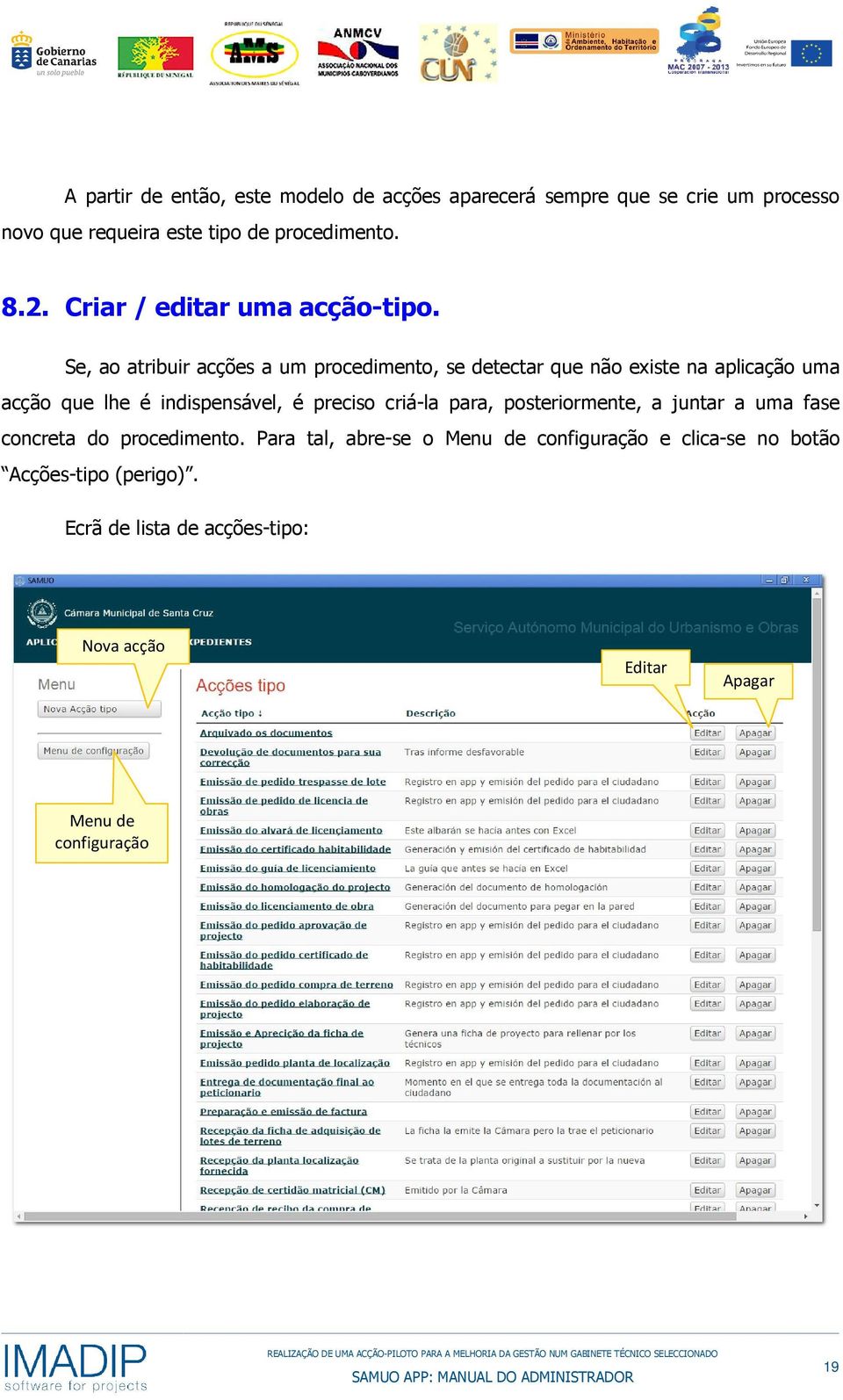 Se, ao atribuir acções a um procedimento, se detectar que não existe na aplicação uma acção que lhe é indispensável, é preciso