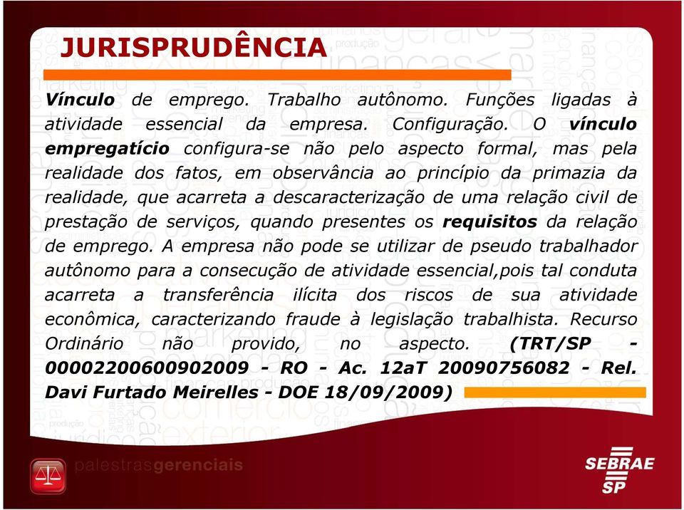 civil de prestação de serviços, quando presentes os requisitos da relação de emprego.