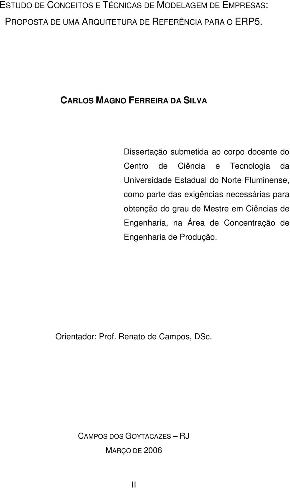 Estadual do Norte Fluminense, como parte das exigências necessárias para obtenção do grau de Mestre em Ciências de