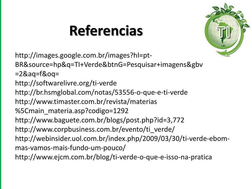 com/notas/53556-o-que-e-ti-verde http://www.timaster.com.br/revista/materias %5Cmain_materia.asp?codigo=1292 http://www.baguete.com.br/blogs/post.