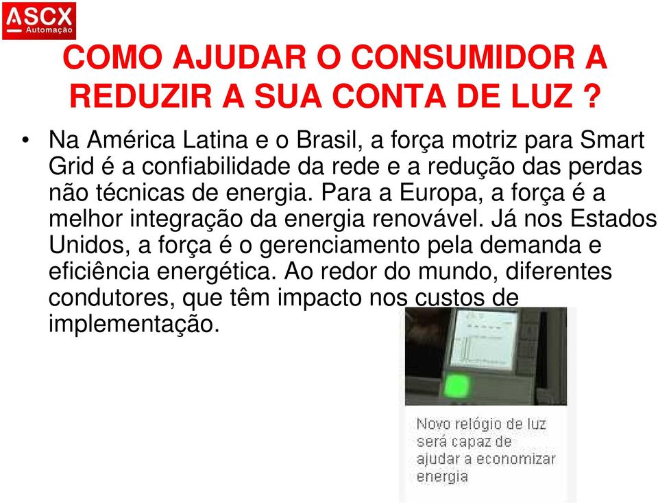 perdas não técnicas de energia. Para a Europa, a força é a melhor integração da energia renovável.