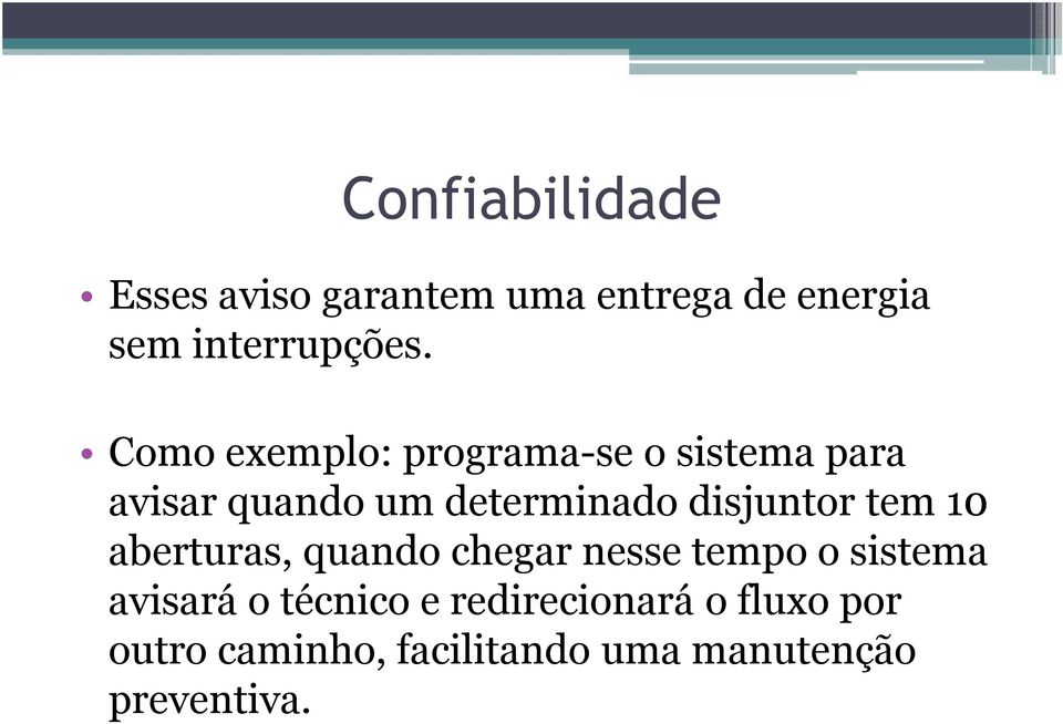 disjuntor tem 10 aberturas, quando chegar nesse tempo o sistema avisará o