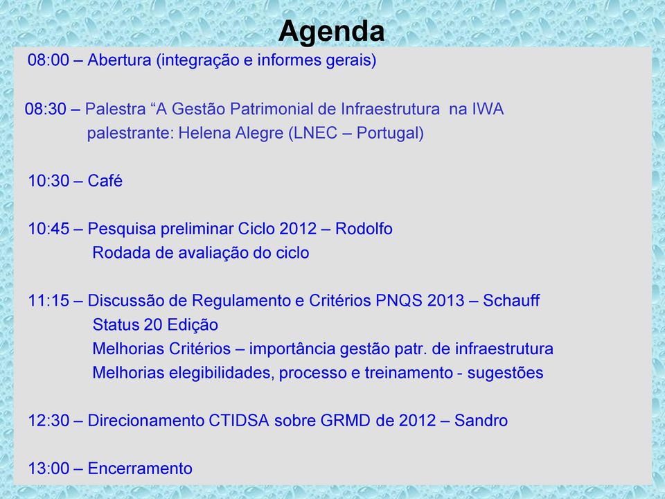 Discussão de Regulamento e Critérios PNQS 2013 Schauff Status 20 Edição Melhorias Critérios importância gestão patr.