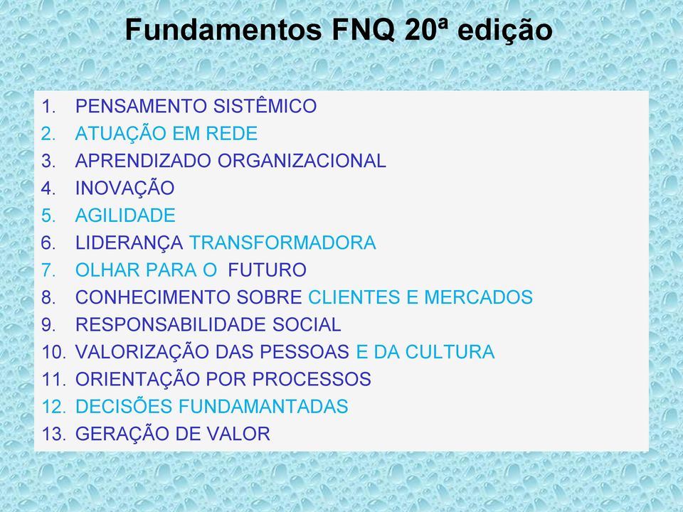 OLHAR PARA O FUTURO 8. CONHECIMENTO SOBRE CLIENTES E MERCADOS 9.