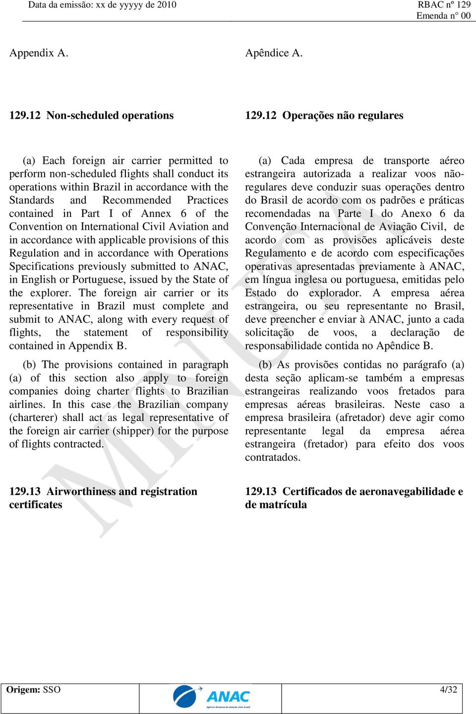 Practices contained in Part I of Annex 6 of the Convention on International Civil Aviation and in accordance with applicable provisions of this Regulation and in accordance with Operations