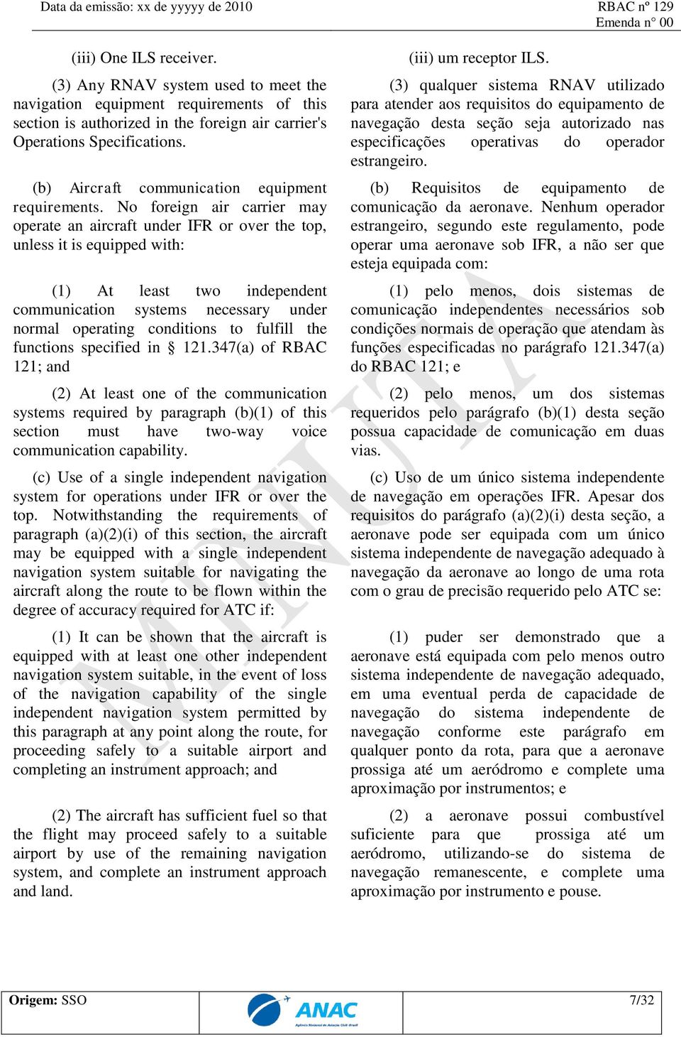 No foreign air carrier may operate an aircraft under IFR or over the top, unless it is equipped with: (1) At least two independent communication systems necessary under normal operating conditions to