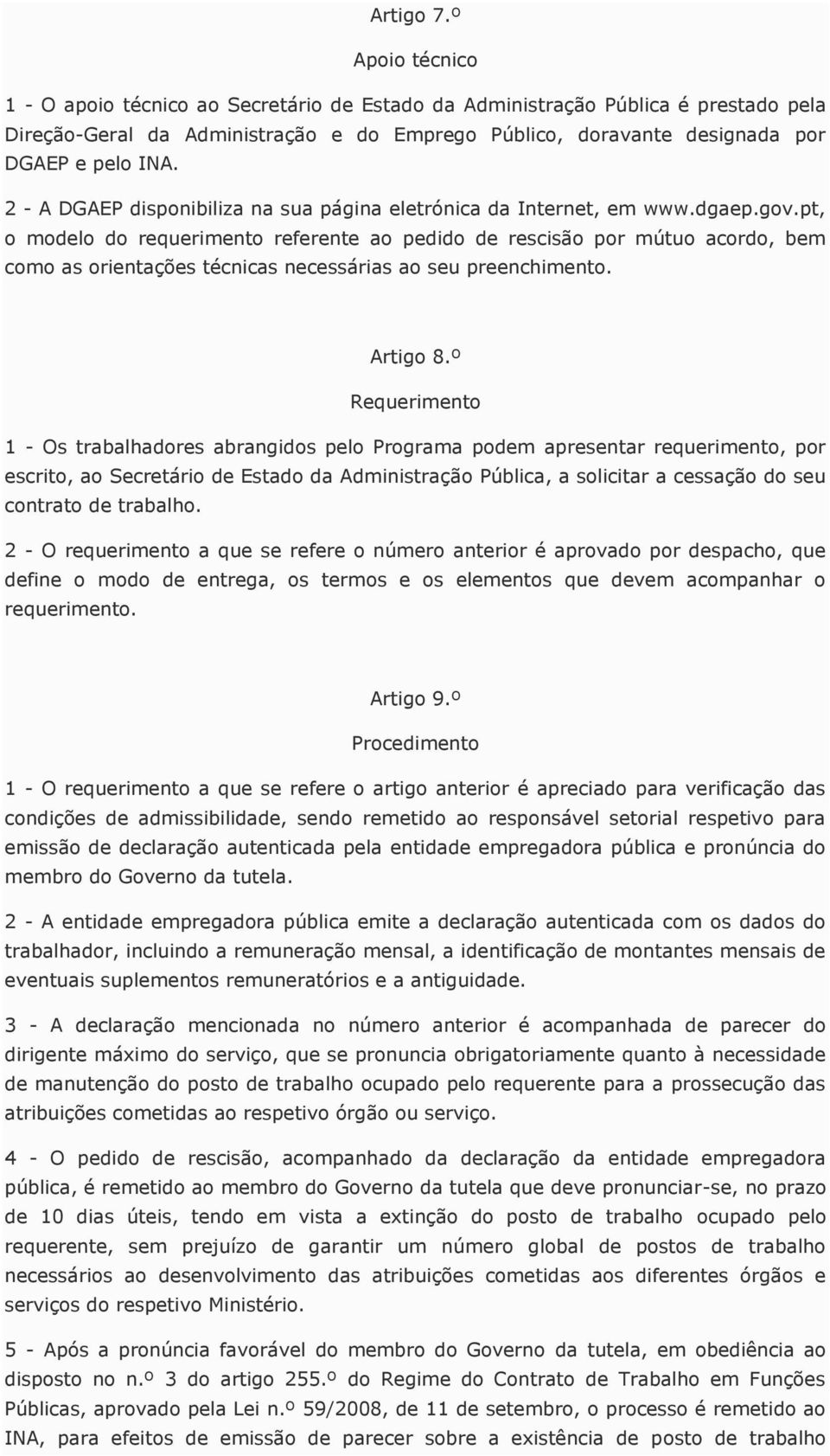 2 - A DGAEP disponibiliza na sua página eletrónica da Internet, em www.dgaep.gov.