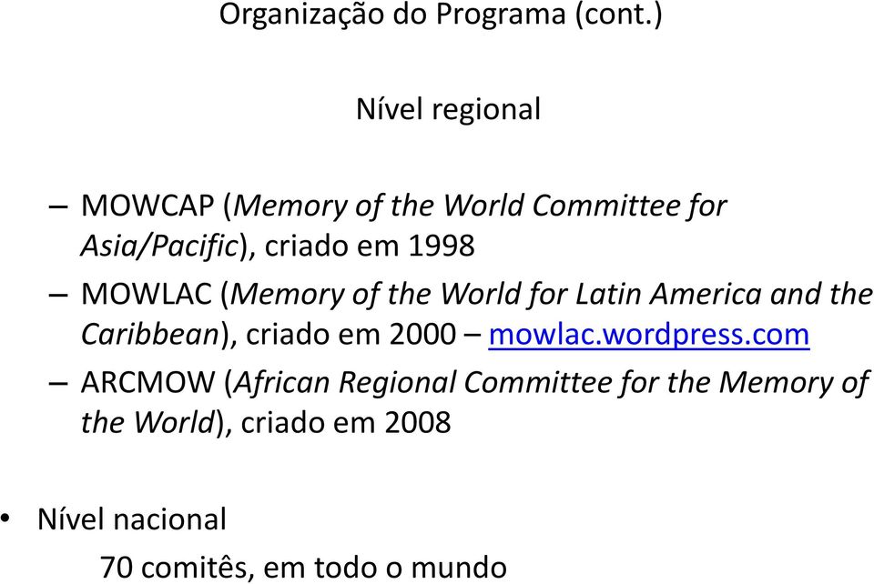 1998 MOWLAC (Memory of the World for Latin America and the Caribbean), criado em 2000