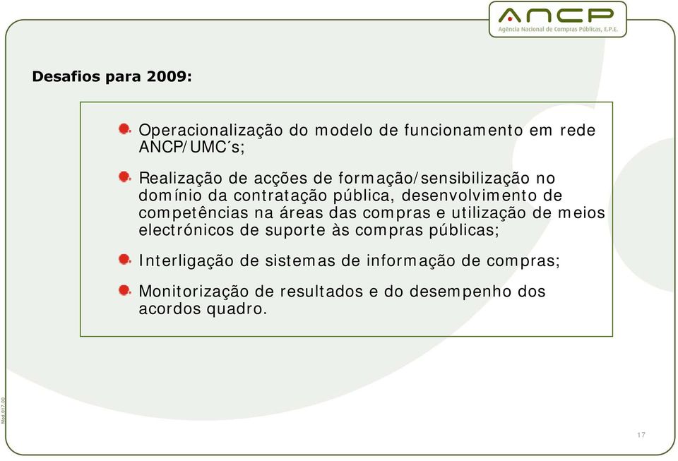 na áreas das compras e utilização de meios electrónicos de suporte às compras públicas; Interligação