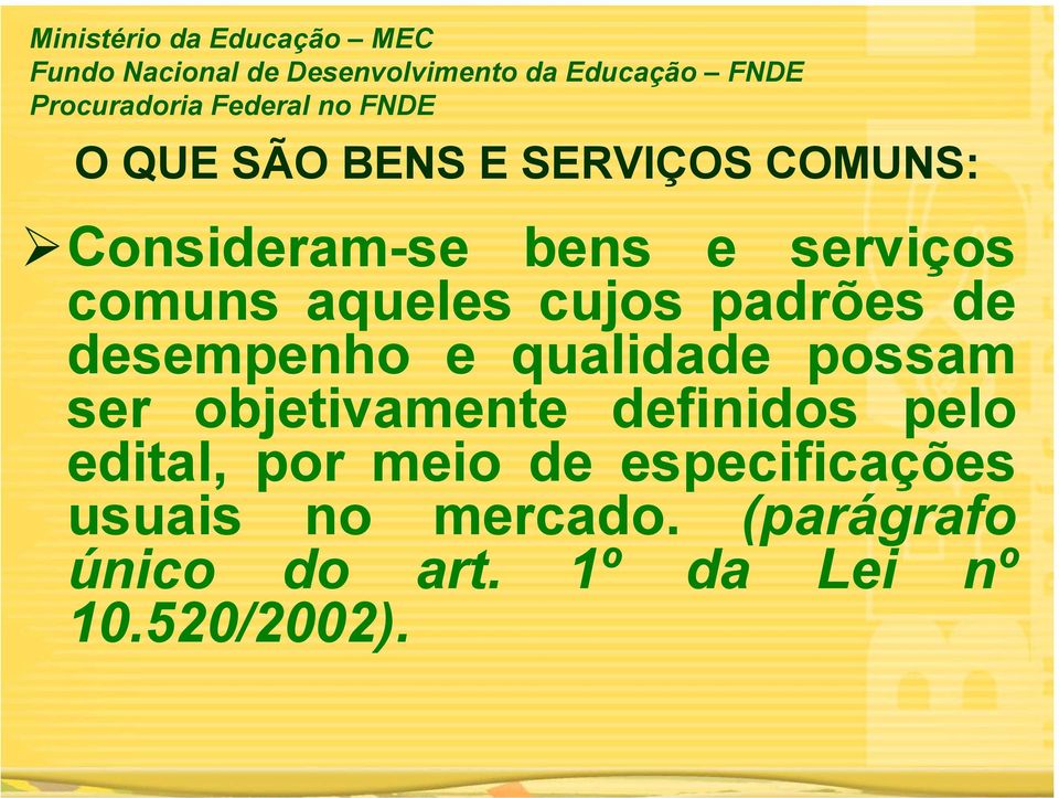 desempenho e qualide possam ser objetivamente definidos pelo edital, por meio de