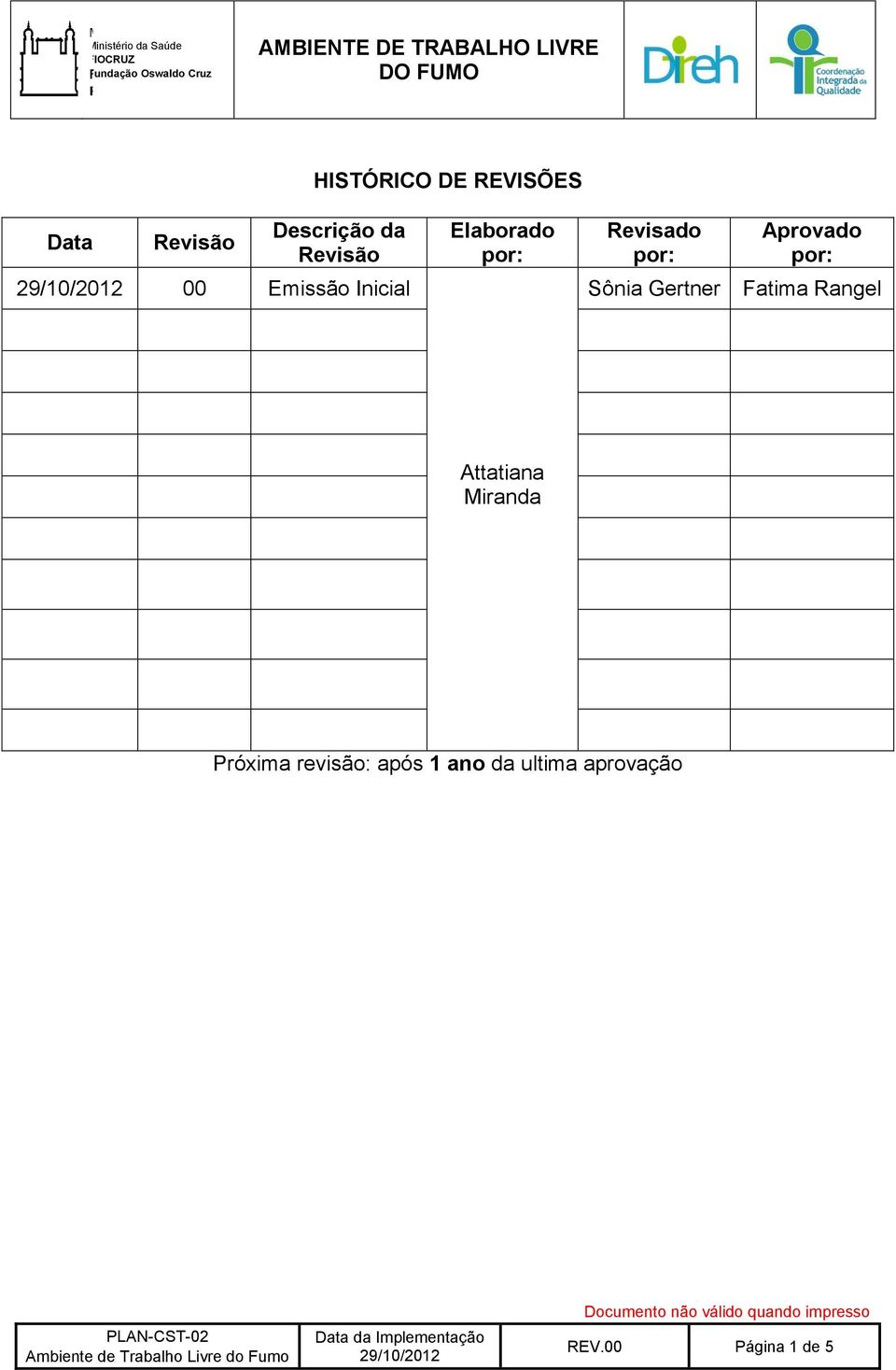 Elaborado Revisado Aprovado 00 Emissão Inicial Sônia Gertner Fatima Rangel