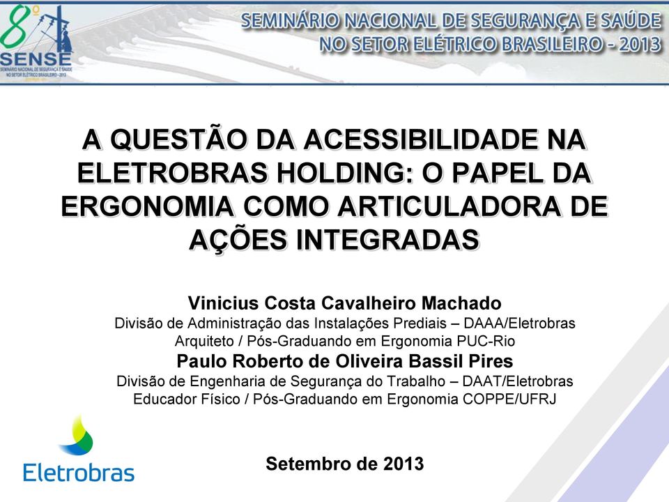 DAAA/Eletrobras Arquiteto / Pós-Graduando em Ergonomia PUC-Rio Paulo Roberto de Oliveira Bassil Pires