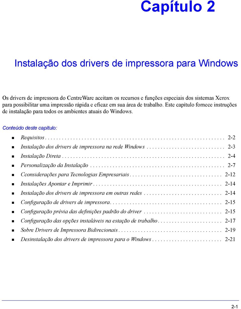 ............................................................... 2-2 Instalação dos drivers de impressora na rede Windows............................ 2-3 Instalação Direta.