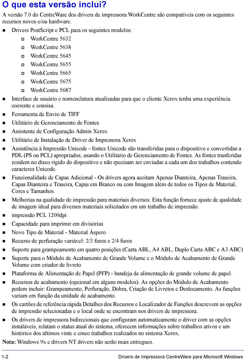 atualizadas para que o cliente Xerox tenha uma experiência coerente e consisa.