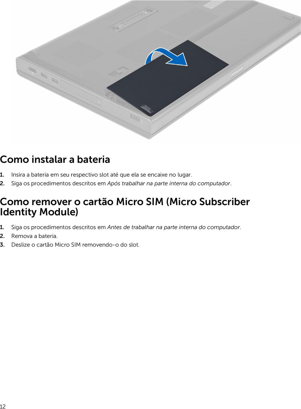 Como remover o cartão Micro SIM (Micro Subscriber Identity Module) 1.