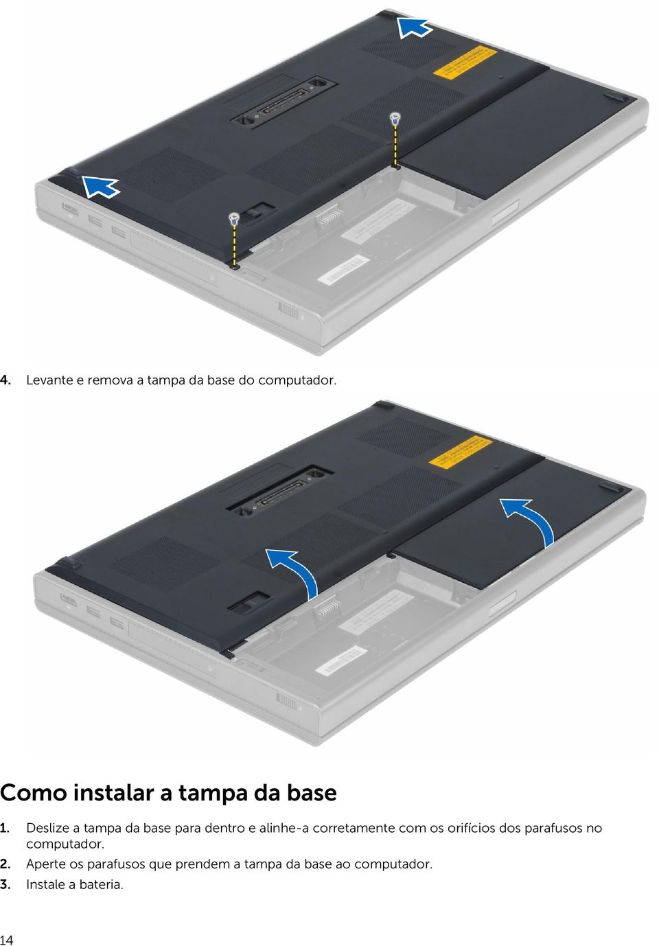 Deslize a tampa da base para dentro e alinhe-a corretamente com os