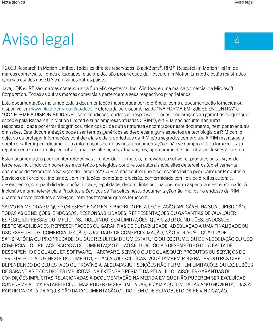 outros países. Java, JDK e JRE são marcas comerciais da Sun Microsystems, Inc. Windows é uma marca comercial da Microsoft Corporation.