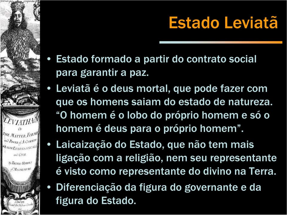 O homem é o lobo do próprio homem e só o homem é deus para o próprio homem.