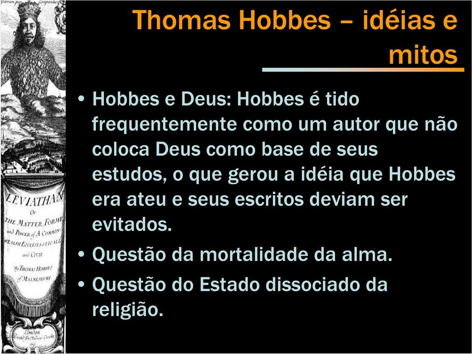 estudos, o que gerou a idéia que Hobbes era ateu e seus escritos