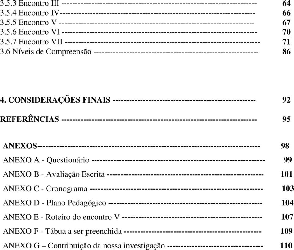 6 Níveis de Compreensão ------------------------------------------------------------ 86 4.