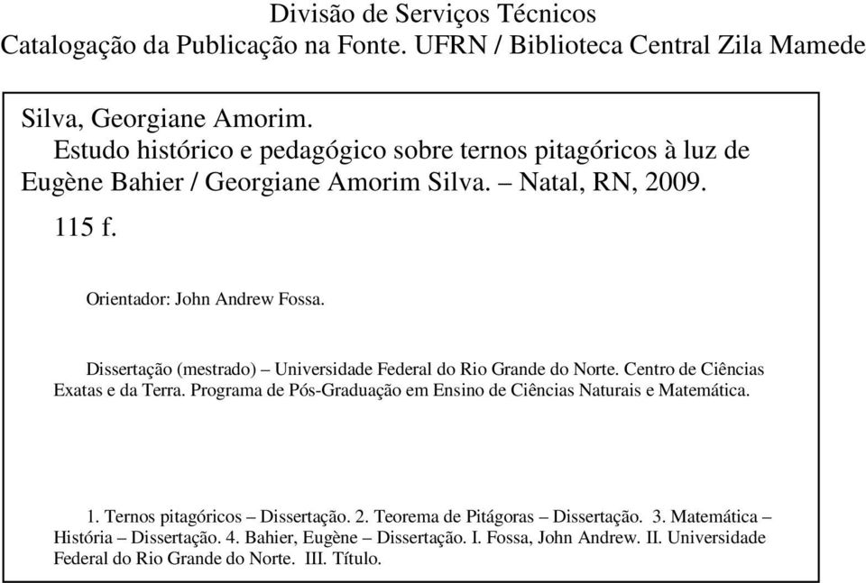 Dissertação (mestrado) Universidade Federal do Rio Grande do Norte. Centro de Ciências Exatas e da Terra.