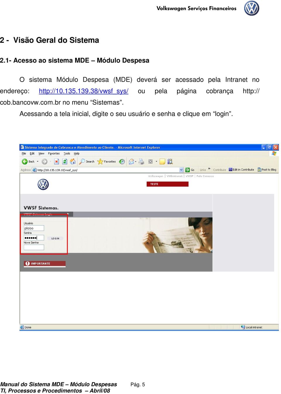 pela Intranet no endereço: http://10.135.139.