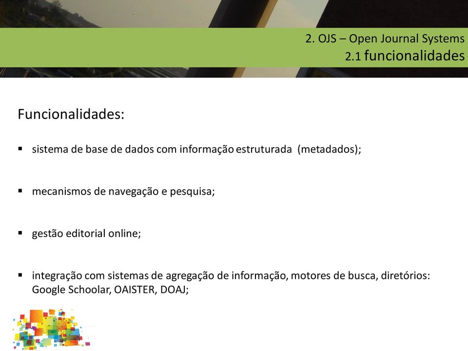 estruturada (metadados); mecanismos de navegação e pesquisa; gestão