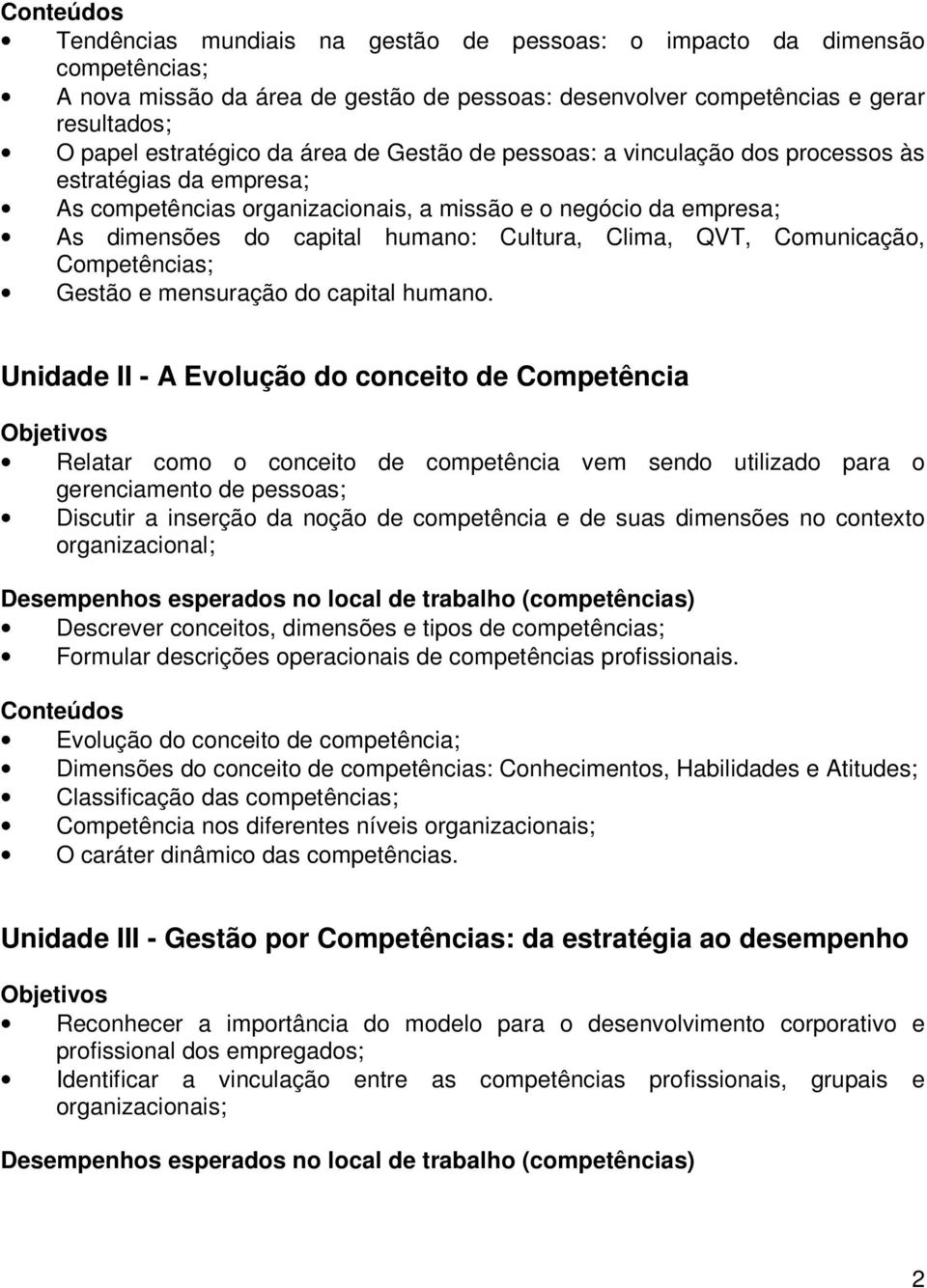 Comunicação, Competências; Gestão e mensuração do capital humano.