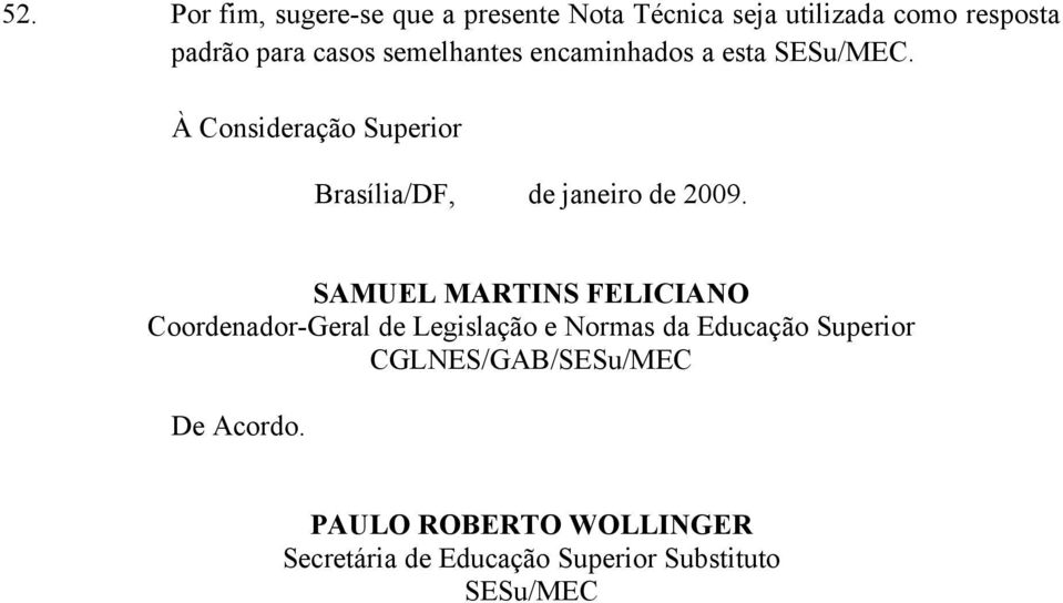 SAMUEL MARTINS FELICIANO Coordenador-Geral de Legislação e Normas da Educação Superior