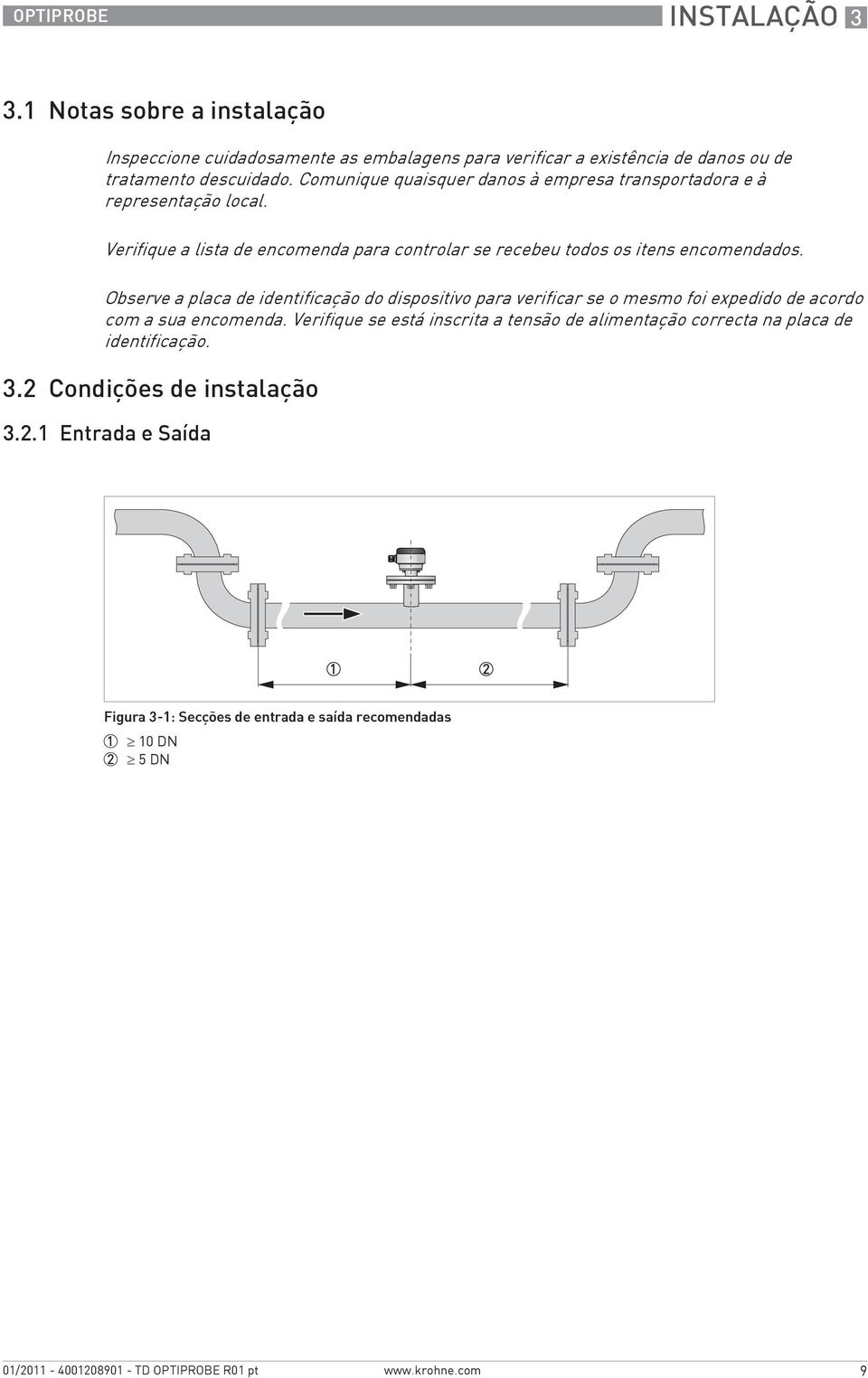 Observe a placa de identificação do dispositivo para verificar se o mesmo foi expedido de acordo com a sua encomenda.