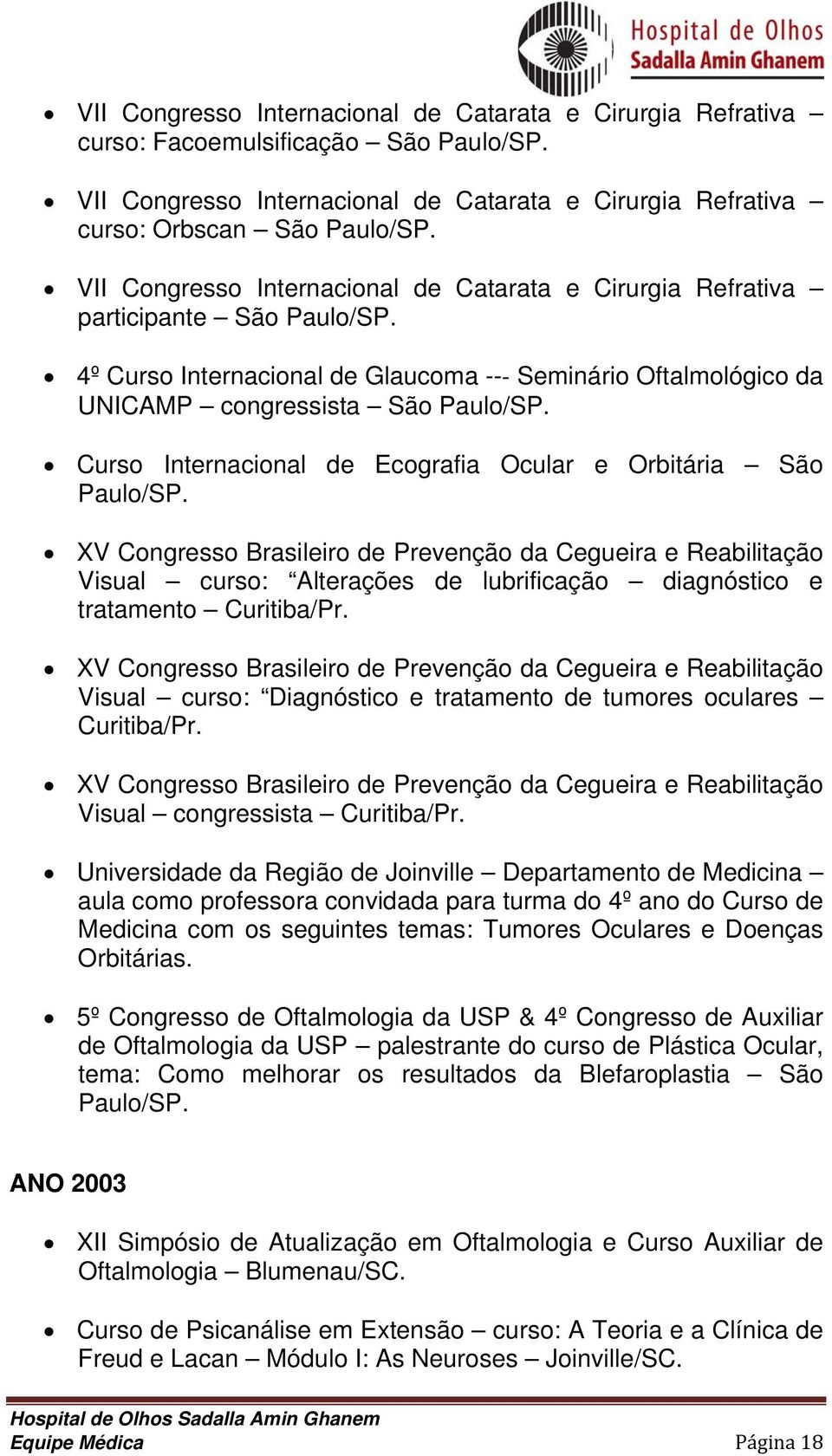 Curso Internacional de Ecografia Ocular e Orbitária São Paulo/SP.