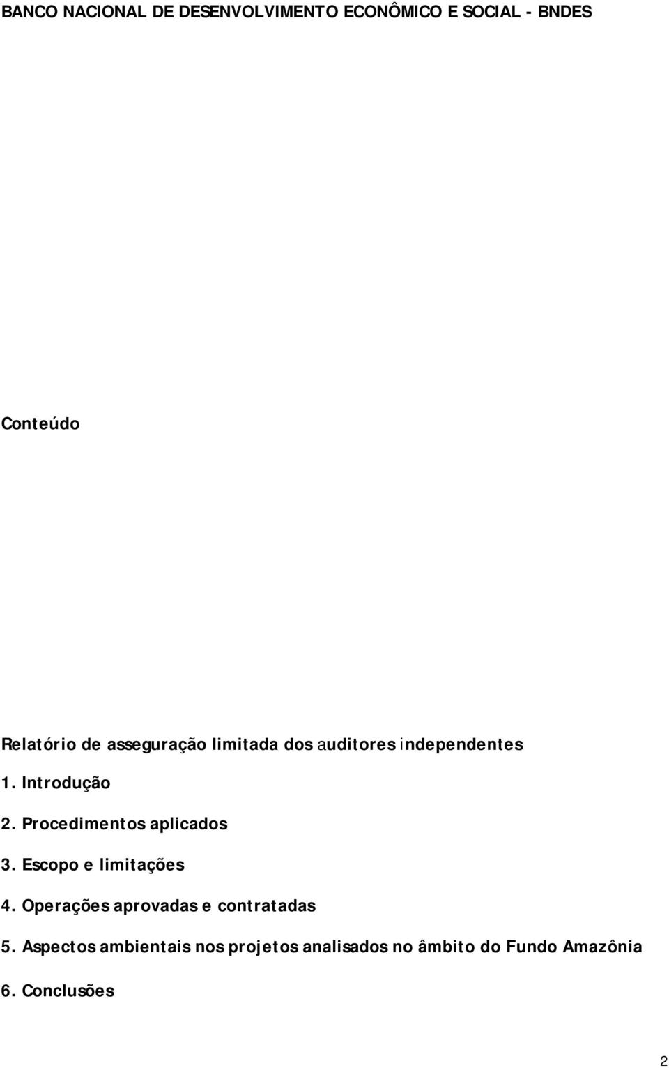 Procedimentos aplicados 3. Escopo e limitações 4.