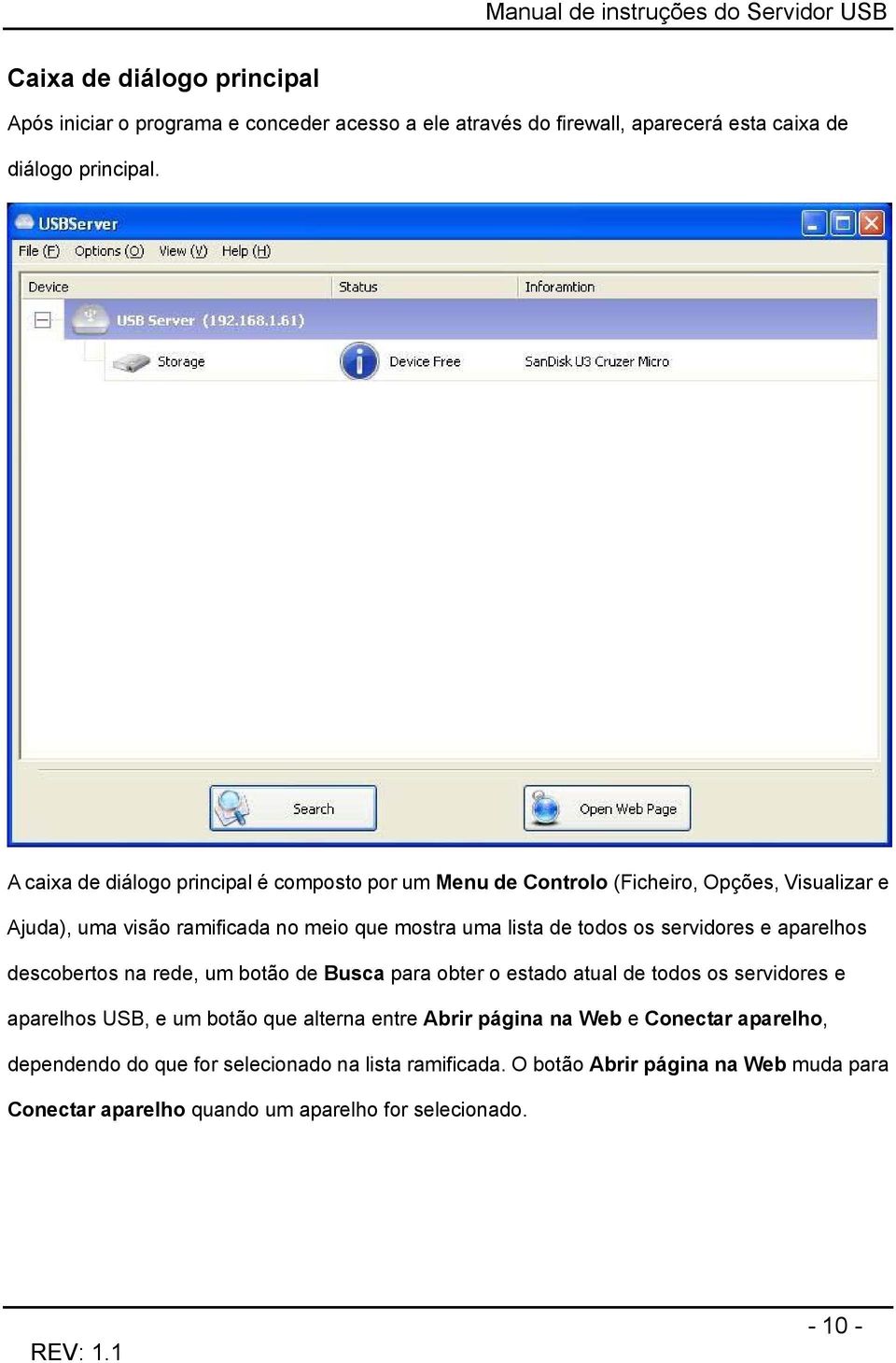 os servidores e aparelhos descobertos na rede, um botão de Busca para obter o estado atual de todos os servidores e aparelhos USB, e um botão que alterna entre