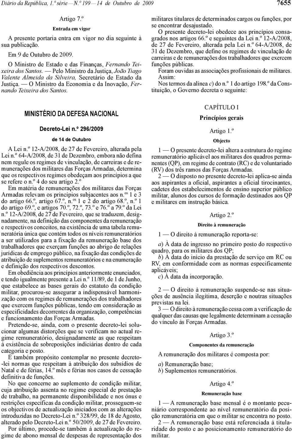 O Ministro da Economia e da Inovação, Fernando Teixeira dos Santos. MINISTÉRIO DA DEFESA NACIONAL Decreto-Lei n.º 296/2009 de 14 de Outubro A Lei n.