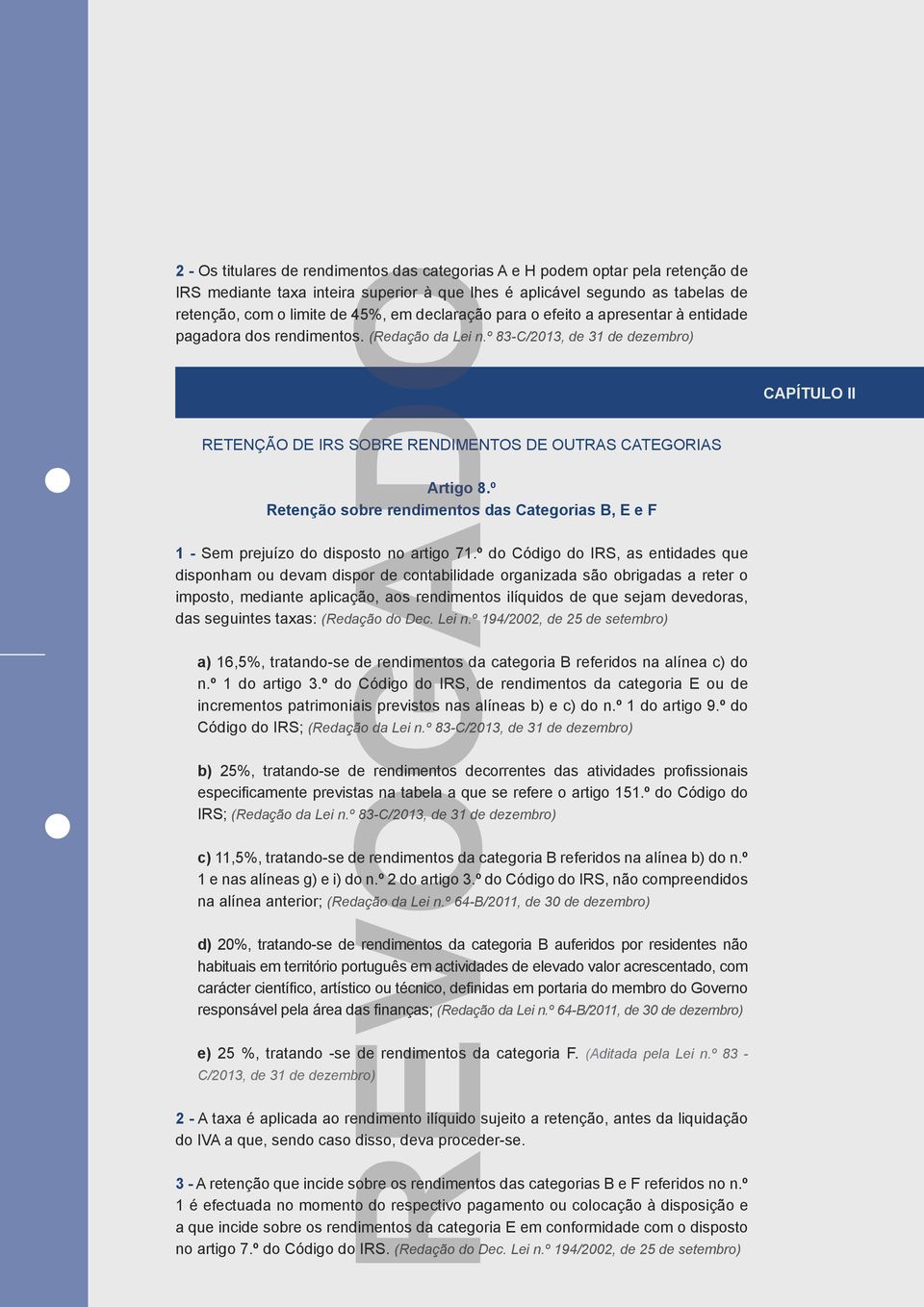 º 83-C/2013, de 31 de dezembro) CAPÍTULO II RETENÇÃO DE IRS SOBRE RENDIMENTOS DE OUTRAS CATEGORIAS Artigo 8.