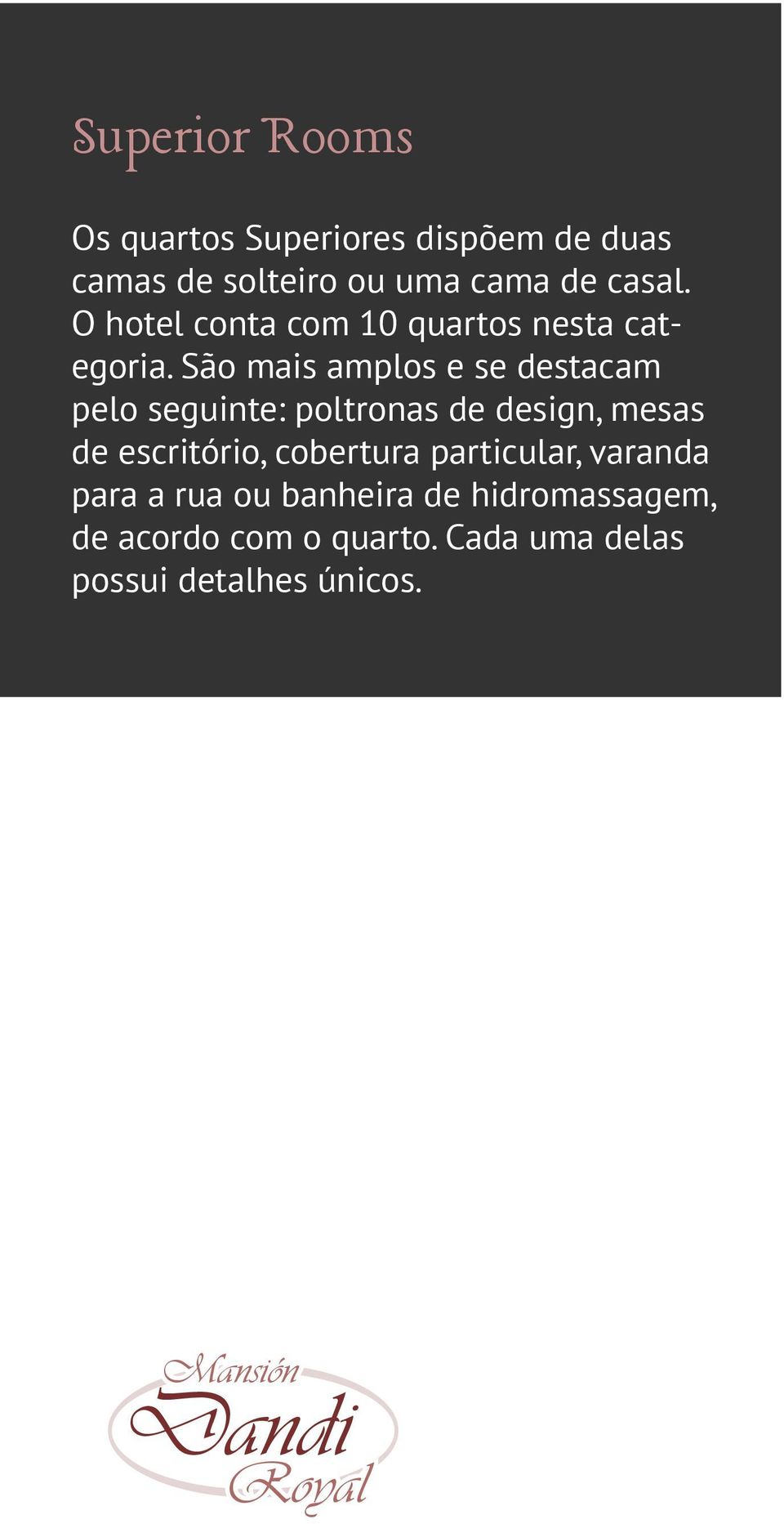 São mais amplos e se destacam pelo seguinte: poltronas de design, mesas de escritório,