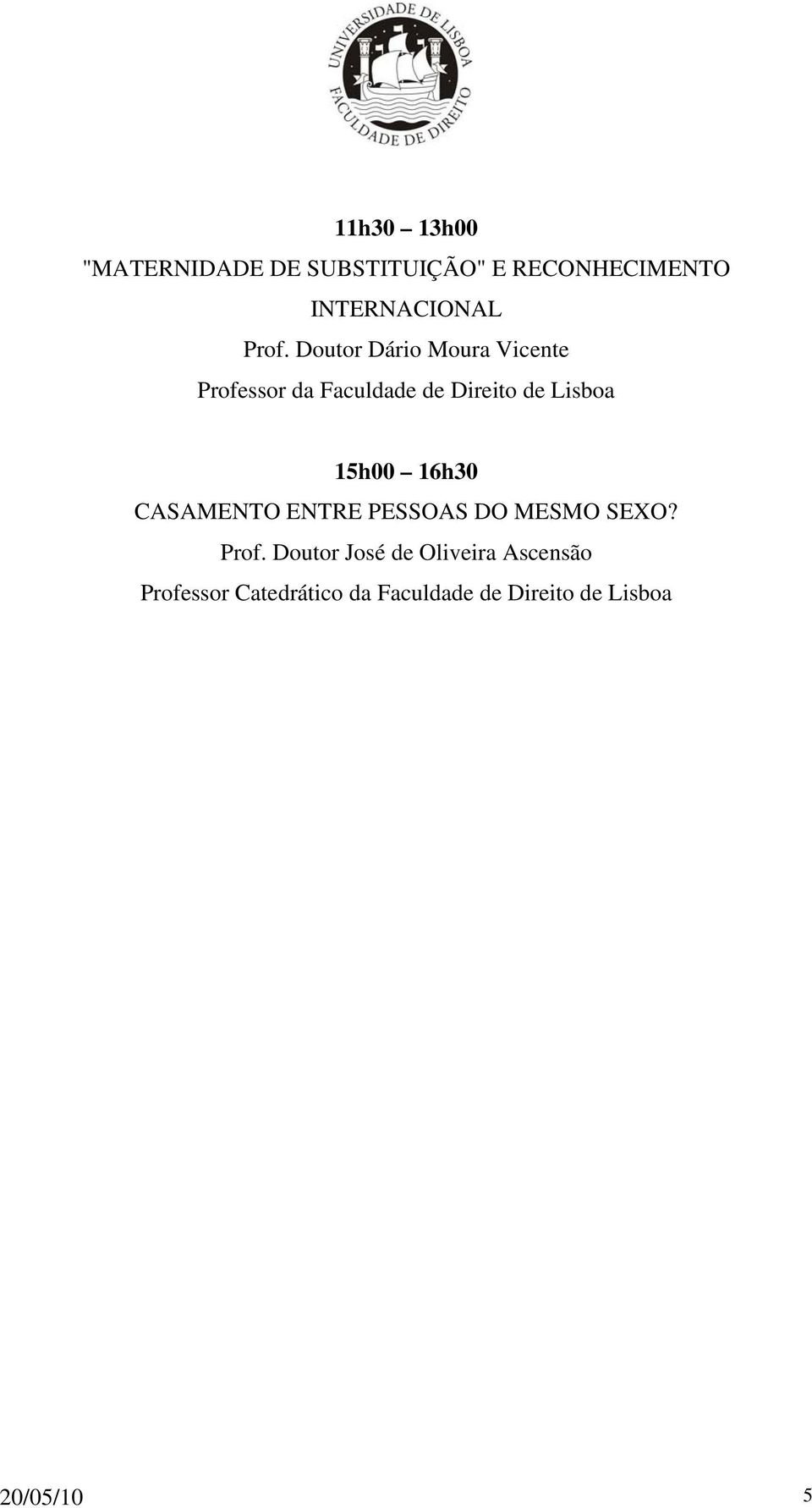 15h00 16h30 CASAMENTO ENTRE PESSOAS DO MESMO SEXO? Prof.