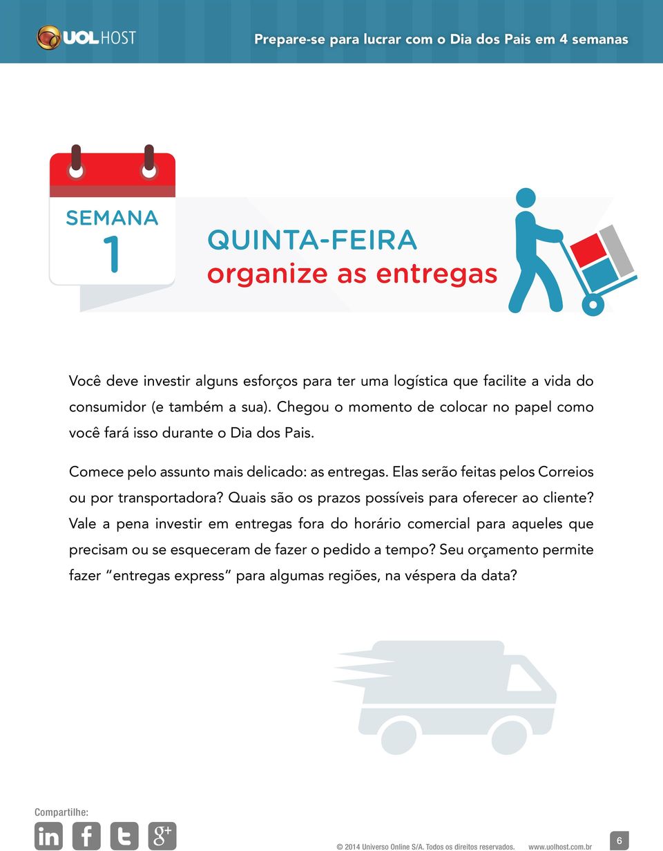 Elas serão feitas pelos Correios ou por transportadora? Quais são os prazos possíveis para oferecer ao cliente?