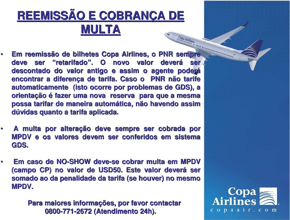 Caso o PNR não tarife automaticamente (isto ocorre por problemas de GDS), a orientação é fazer uma nova reserva para que a mesma possa tarifar de maneira automática, tica, não havendo assim dúvidas