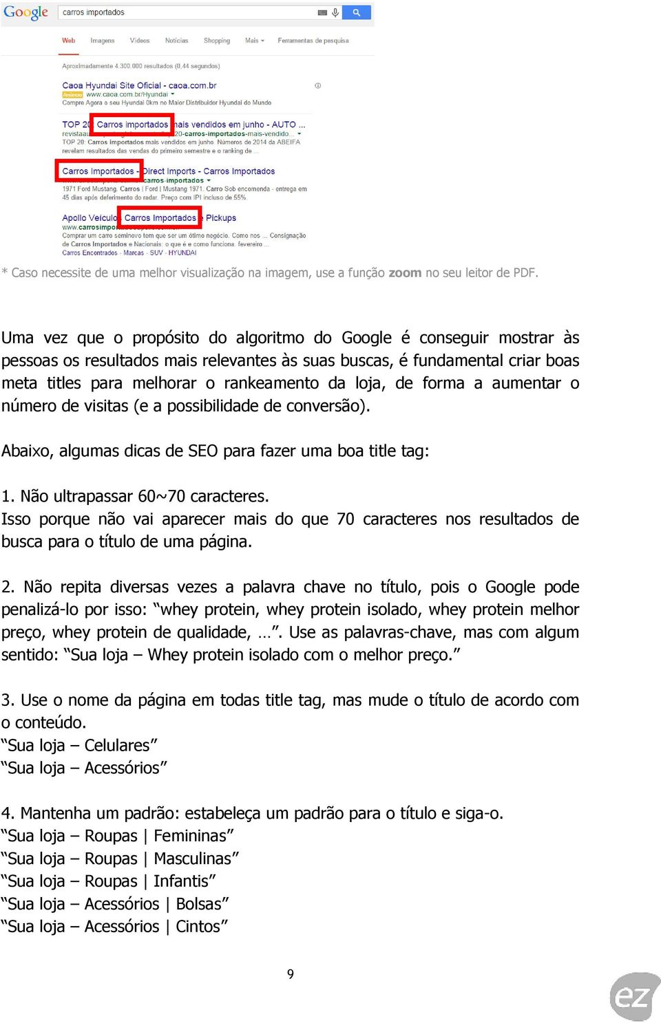 Isso porque não vai aparecer mais do que 70 caracteres nos resultados de busca para o título de uma página. 2.