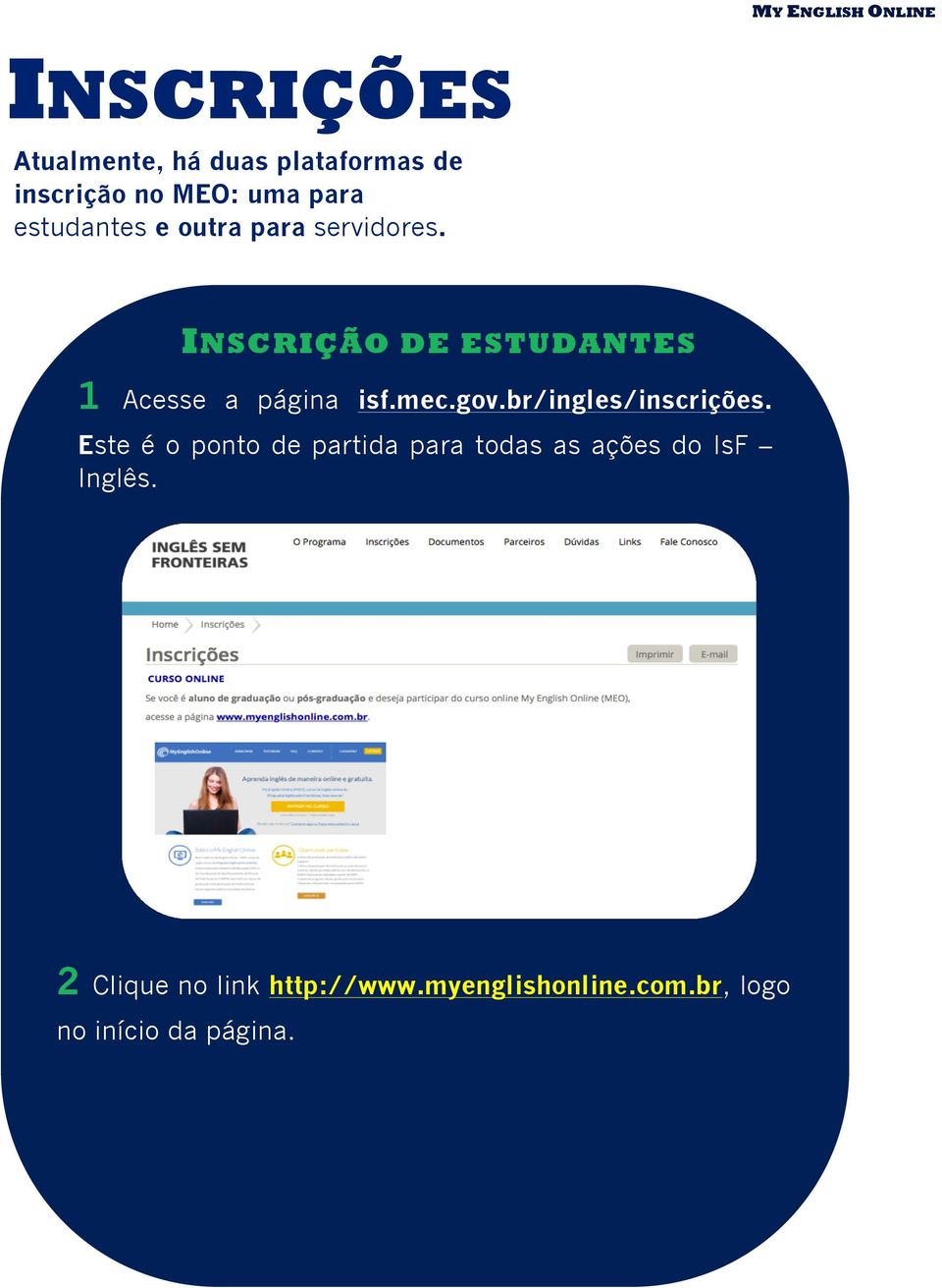 INSCRIÇÃO DE ESTUDANTES 1 Acesse a página isf.mec.gov.br/ingles/inscrições.
