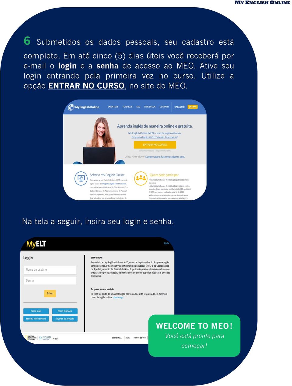 MEO. Ative seu login entrando pela primeira vez no curso.