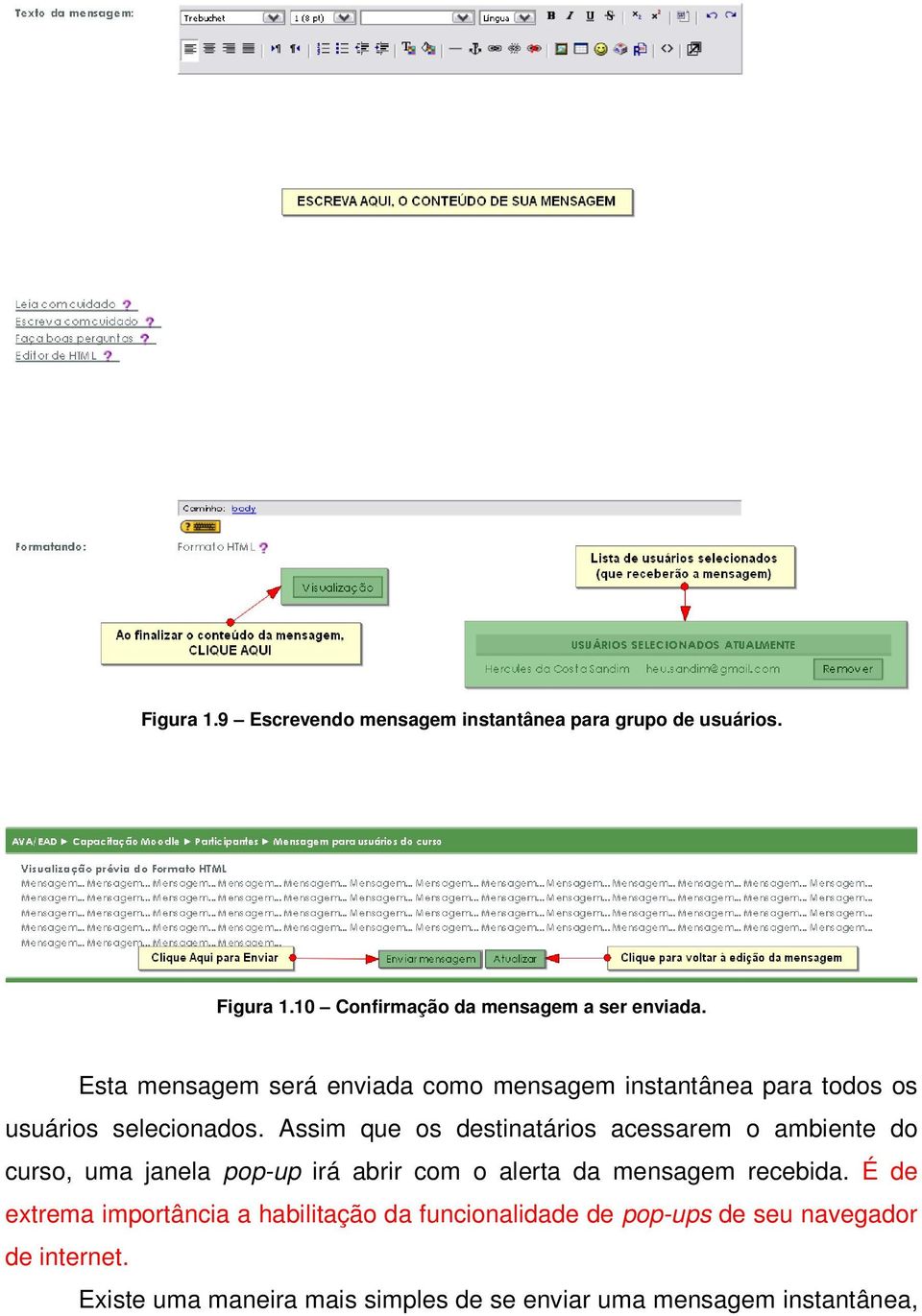 Assim que os destinatários acessarem o ambiente do curso, uma janela pop-up irá abrir com o alerta da mensagem recebida.