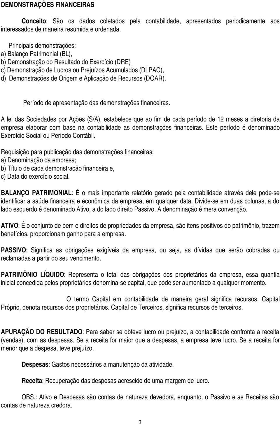 Aplicação de Recursos (DOAR). Período de apresentação das demonstrações financeiras.