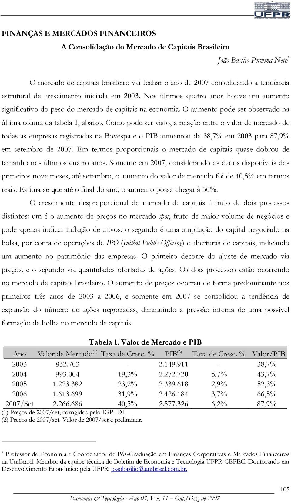 O aumento pode ser observado na última coluna da tabela 1, abaixo.