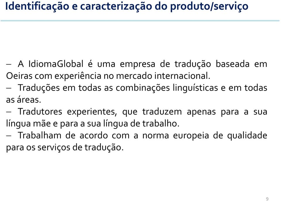 Traduções em todas as combinações linguísticas e em todas as áreas.