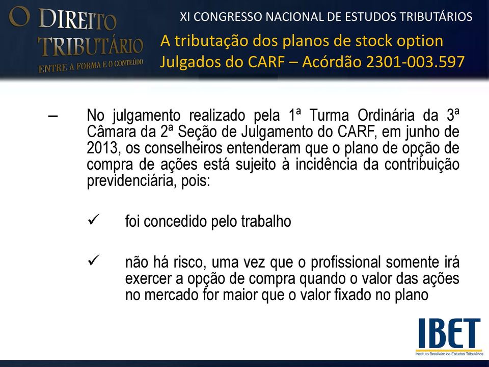 conselheiros entenderam que o plano de opção de compra de ações está sujeito à incidência da contribuição previdenciária,