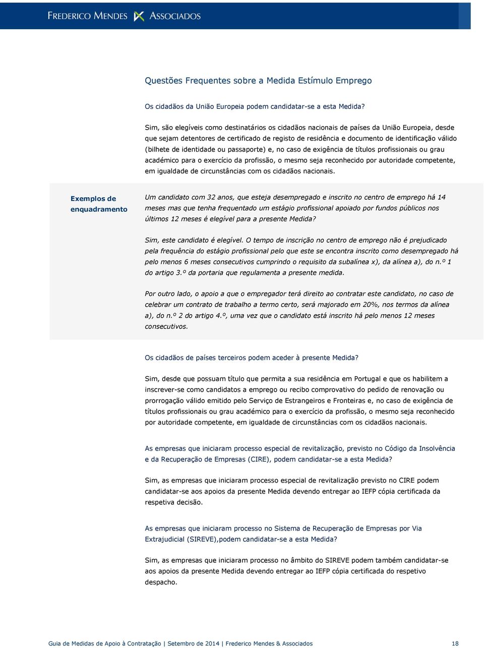 (bilhete de identidade ou passaporte) e, no caso de exigência de títulos profissionais ou grau académico para o exercício da profissão, o mesmo seja reconhecido por autoridade competente, em