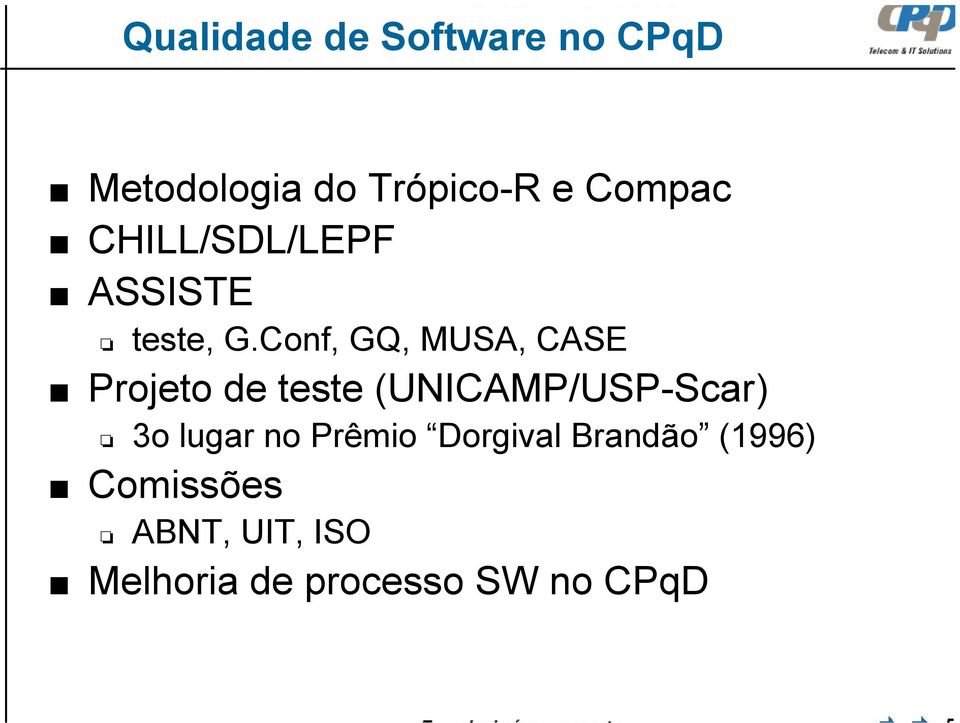 Conf, GQ, MUSA, CASE Projeto de teste (UNICAMP/USP-Scar) 3o